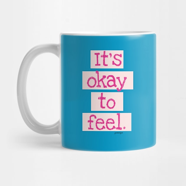 It's Okay To Feel! by RainyDayDiaries